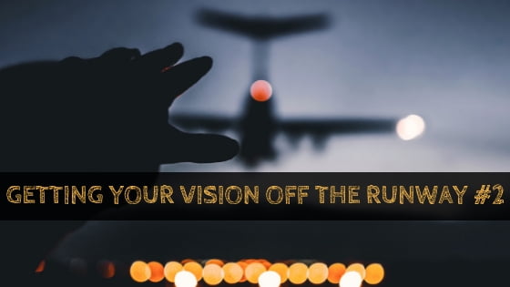 0130 Getting Your Vision Off the Runway #2