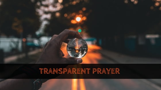 0219 Transparent Prayer