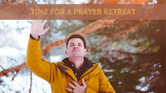 0206 Time for a Prayer Retreat