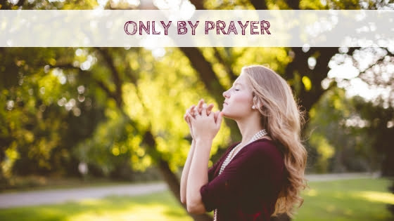 0207 Only by Prayer