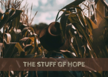 0307 The Stuff of Hope