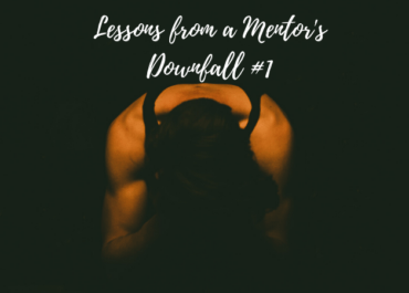 0418 Lessons from a Mentors Downfall 1