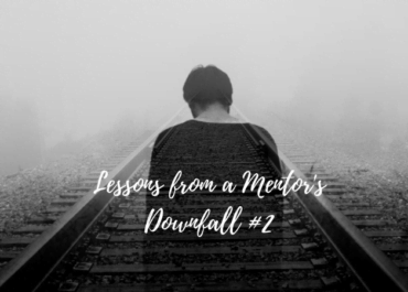 0419 Lessons from a Mentors Downfall 2