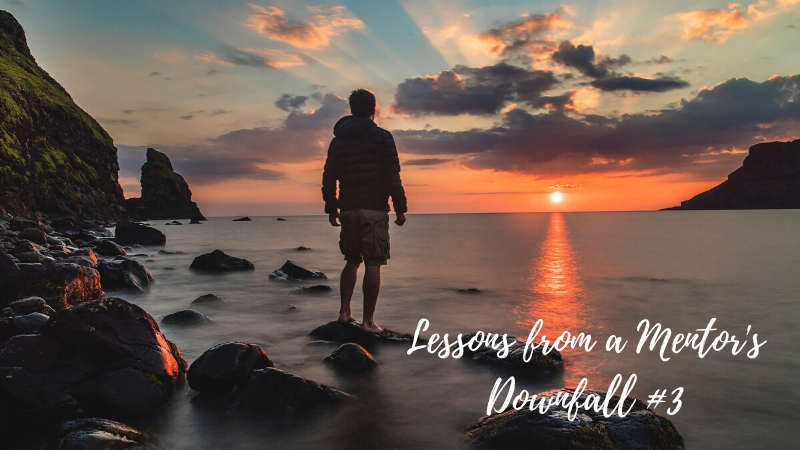 0420 Lessons from a Mentors Downfall 3